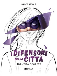 Identità segrete. I difensori della città - Librerie.coop