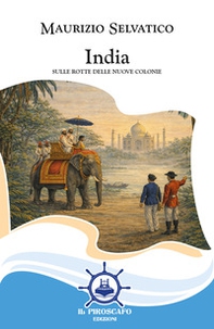 India. Sulle rotte delle nuove colonie - Librerie.coop