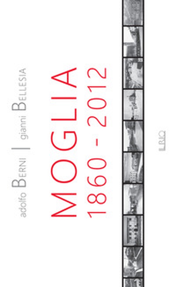 Moglia 1860-2012. Antologia di storie e personaggi - Librerie.coop Moglia 1860-2012. Antologia di storie e personaggi - Librerie.coop