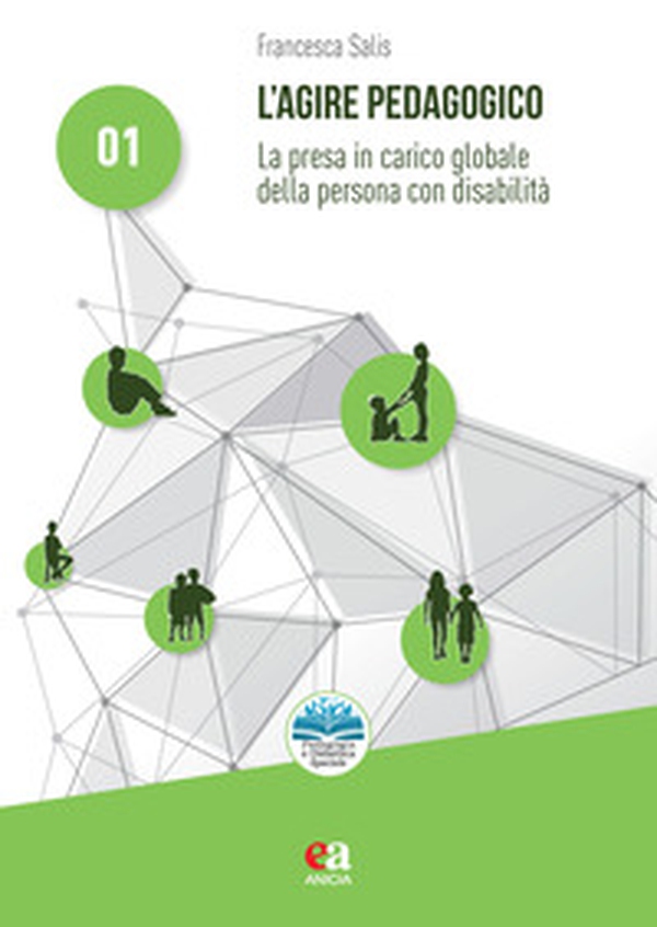 L'agire pedagogico. La presa in carico globale della persona con disabilità - Librerie.coop L'agire pedagogico. La presa in carico globale della persona con disabilità - Librerie.coop