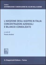 L'adozione degli IAS/IFRS in Italia: concentrazioni aziendali e bilancio consolidato - Librerie.coop L'adozione degli IAS/IFRS in Italia: concentrazioni aziendali e bilancio consolidato - Librerie.coop