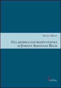 Gli artifici contrappuntistici di Johann Sebastian Bach - Librerie.coop