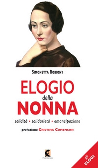 Elogio della nonna. Solidità, solidarietà, emancipazione - Librerie.coop