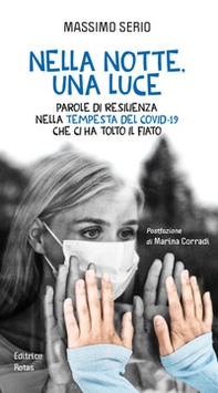 Nella notte, una luce. Parole di resilienza nella tempesta del Covid-19 che ci ha tolto il fiato - Librerie.coop