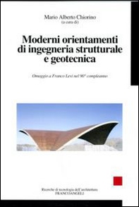 Moderni orientamenti di ingegneria strutturale e geotecnica. Omaggio a Franco Levi nel suo novantesimo compleanno - Librerie.coop