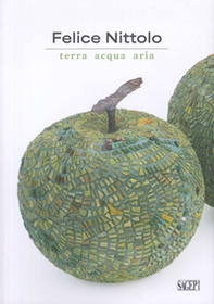 Felice Nittolo. Terra, acqua, aria - Librerie.coop Felice Nittolo. Terra, acqua, aria - Librerie.coop