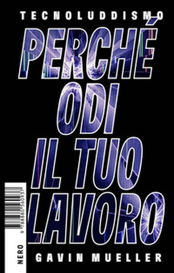 Tecnoluddismo. Perché odi il tuo lavoro - Librerie.coop Tecnoluddismo. Perché odi il tuo lavoro - Librerie.coop