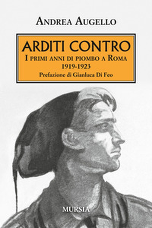 Arditi contro. I primi anni di piombo a Roma 1919-1923 - Librerie.coop Arditi contro. I primi anni di piombo a Roma 1919-1923 - Librerie.coop