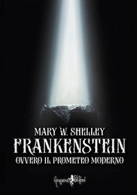 Frankenstein ovvero il Prometeo moderno - Librerie.coop
