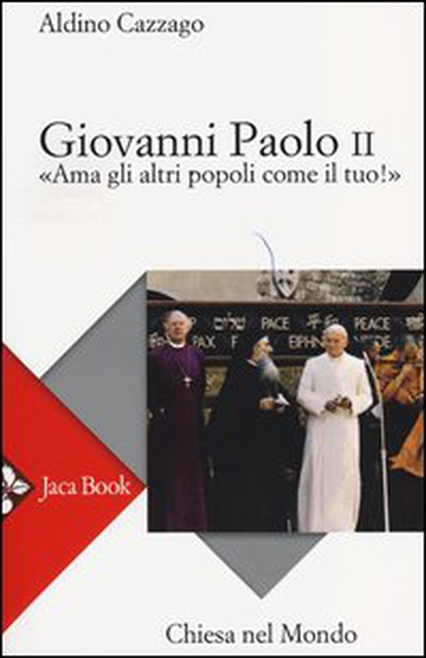 Giovanni Paolo II. «Ama gli altri popoli come il tuo!» - Librerie.coop Giovanni Paolo II. «Ama gli altri popoli come il tuo!» - Librerie.coop