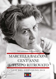 Marcella Balconi. Cent'anni. Il tempo ritrovato - Librerie.coop