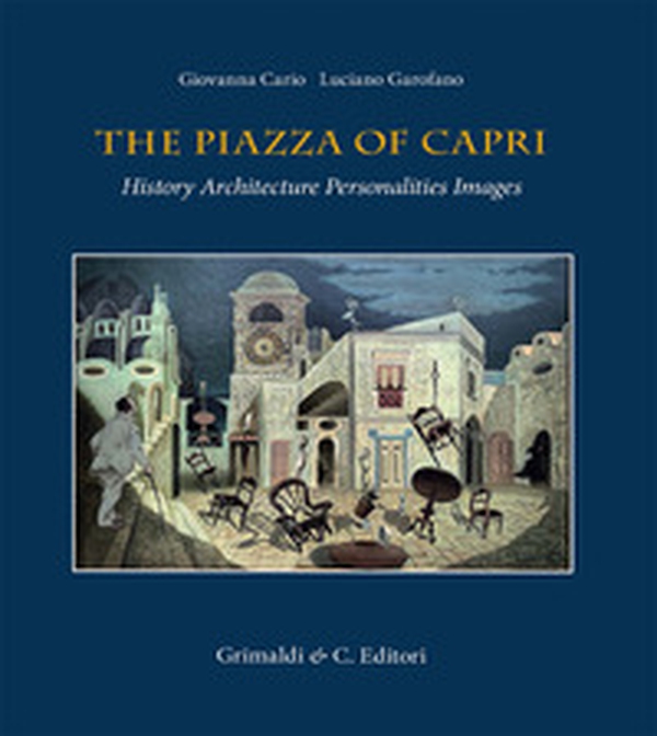The piazza of Capri. History, architecture, personalities, images - Librerie.coop The piazza of Capri. History, architecture, personalities, images - Librerie.coop