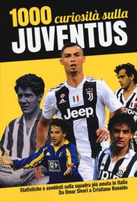 1000 curiosità sulla Juventus - Librerie.coop