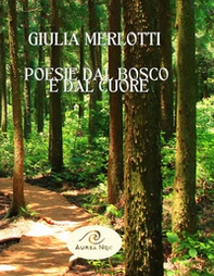Poesie dal bosco e dal cuore - Librerie.coop