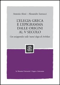 L'elegia greca e l'epigramma dalle origini al V secolo. Con un'appendice sulla 'nuova' elegia di Archiloco - Librerie.coop L'elegia greca e l'epigramma dalle origini al V secolo. Con un'appendice sulla 'nuova' elegia di Archiloco - Librerie.coop