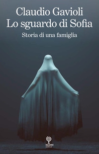 Lo sguardo di Sofia. Storia di una famiglia - Librerie.coop