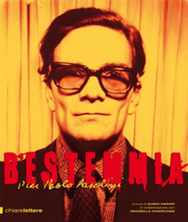 Bestemmia. Pier Paolo Pasolini - Librerie.coop Bestemmia. Pier Paolo Pasolini - Librerie.coop