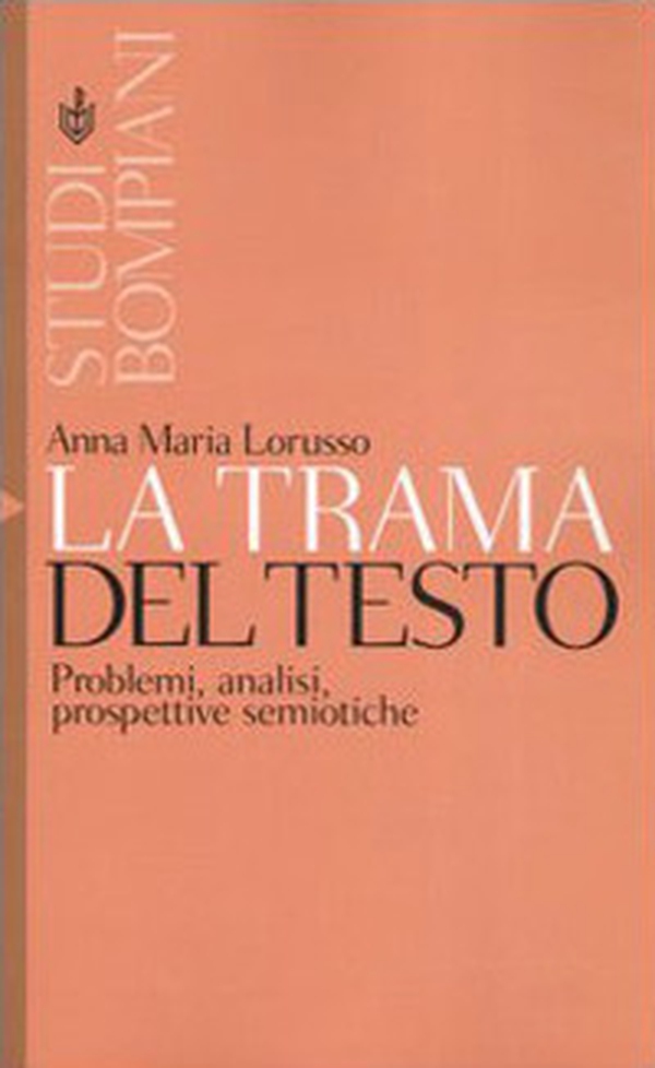 La trama del testo. Problemi, analisi, prospettive semiotiche - Librerie.coop La trama del testo. Problemi, analisi, prospettive semiotiche - Librerie.coop