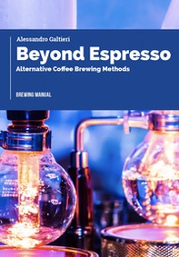 Beyond espresso. Alternative coffee brewing methods - Librerie.coop Beyond espresso. Alternative coffee brewing methods - Librerie.coop