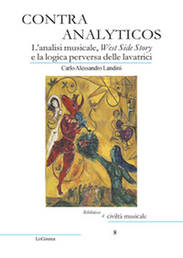 Contra Analyticos. L'analisi musicale, West Side Story e la logica perversa delle lavatrici - Librerie.coop Contra Analyticos. L'analisi musicale, West Side Story e la logica perversa delle lavatrici - Librerie.coop