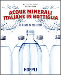 Acque minerali italiane in bottiglia. Un mondo da conoscere - Librerie.coop Acque minerali italiane in bottiglia. Un mondo da conoscere - Librerie.coop