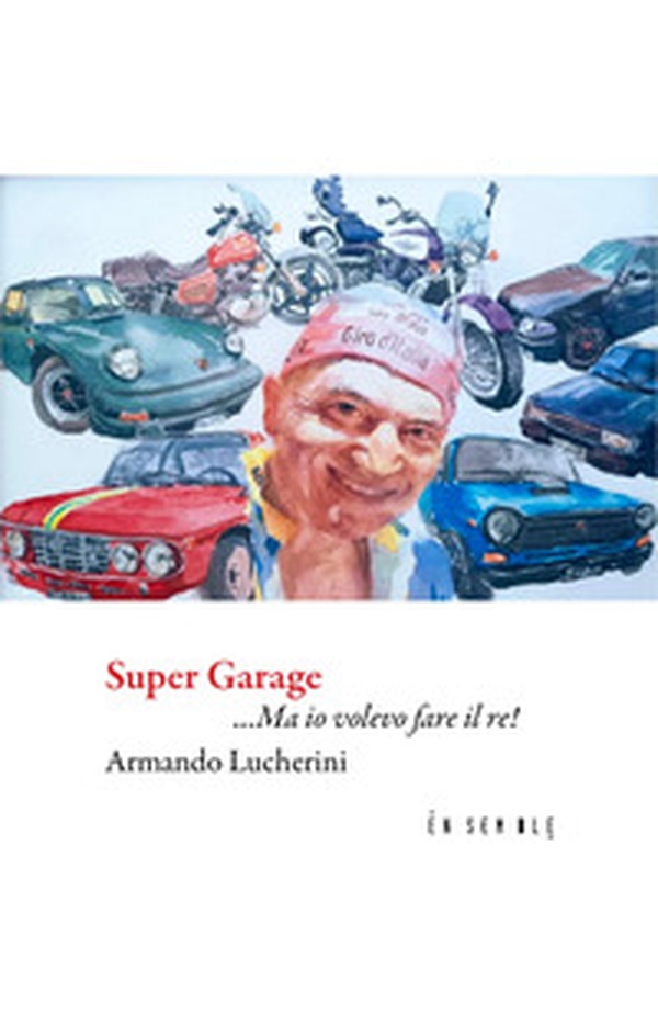 Super garage... Ma io volevo fare il re! - Librerie.coop