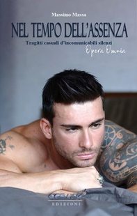 Nel tempo dell'assenza. Tragitti casuali d'incomunicabili silenzi - Librerie.coop Nel tempo dell'assenza. Tragitti casuali d'incomunicabili silenzi - Librerie.coop