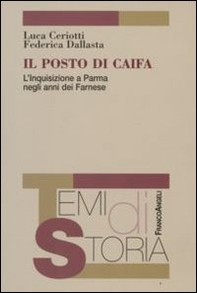 Il posto di Caifa. L'Inquisizione a Parma negli anni dei Farnese - Librerie.coop