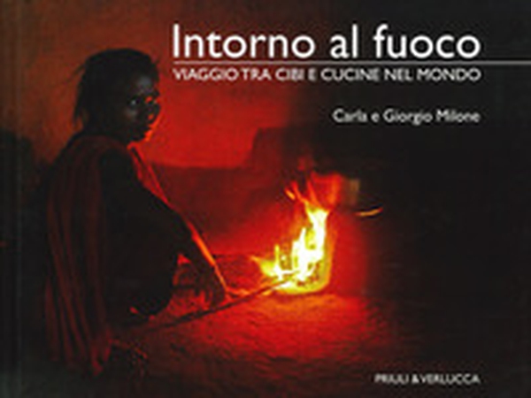 Intorno al fuoco. Viaggio tra cibi e cucine nel mondo - Librerie.coop Intorno al fuoco. Viaggio tra cibi e cucine nel mondo - Librerie.coop