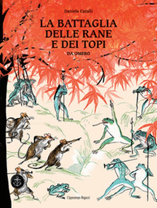 La battaglia delle rane e dei topi. Da Omero - Librerie.coop La battaglia delle rane e dei topi. Da Omero - Librerie.coop