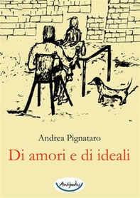 Di amori e di ideali - Librerie.coop Di amori e di ideali - Librerie.coop