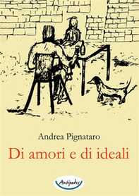 Di amori e di ideali - Librerie.coop