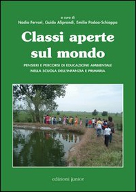 Classi aperte sul mondo. Pensieri e percorsi di educazione ambientale nella scuola dell'infanzia e primaria - Librerie.coop Classi aperte sul mondo. Pensieri e percorsi di educazione ambientale nella scuola dell'infanzia e primaria - Librerie.coop
