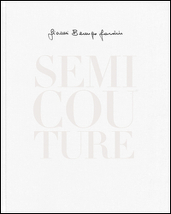 Semi Couture. Ediz. italiana e inglese - Librerie.coop Semi Couture. Ediz. italiana e inglese - Librerie.coop