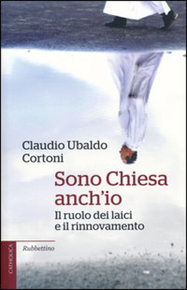 Sono Chiesa anch'io. Il ruolo dei laici e il rinnovamento - Librerie.coop Sono Chiesa anch'io. Il ruolo dei laici e il rinnovamento - Librerie.coop