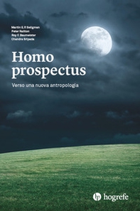Homo prospectus. Verso una nuova antropologia - Librerie.coop Homo prospectus. Verso una nuova antropologia - Librerie.coop