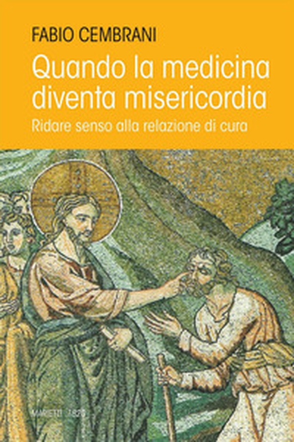 Quando la medicina diventa misericordia. Ridare senso alla relazione di cura - Librerie.coop Quando la medicina diventa misericordia. Ridare senso alla relazione di cura - Librerie.coop