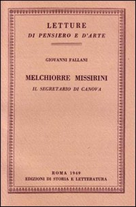 Melchiorre Missirini. Il segretario di Canova - Librerie.coop