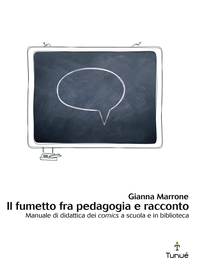 Il fumetto tra pedagogia e racconto. Manuale di didattica dei comics a scuola e in biblioteca - Librerie.coop Il fumetto tra pedagogia e racconto. Manuale di didattica dei comics a scuola e in biblioteca - Librerie.coop