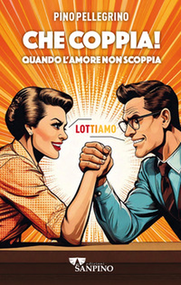 Che coppia! Quando l'amore non scoppia - Librerie.coop Che coppia! Quando l'amore non scoppia - Librerie.coop