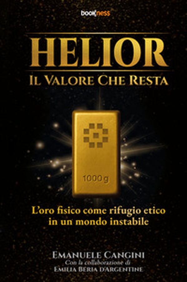 Helior, il valore che resta. L'oro fisico come rifugio etico in un mondo instabile - Librerie.coop