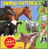 Animali in fattoria. Libro sonoro - Librerie.coop
