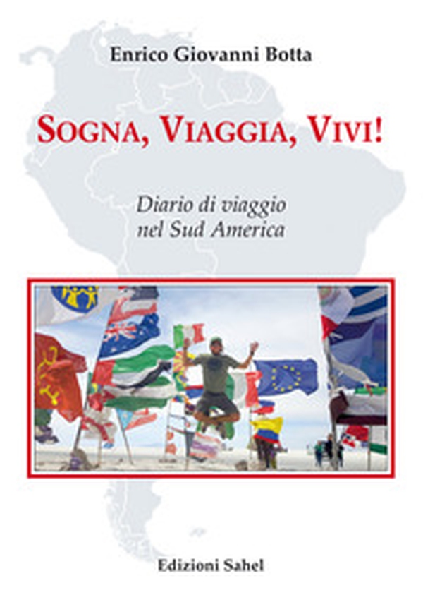 Sogna, viaggia, vivi! Diario di viaggio nel Sud America - Librerie.coop Sogna, viaggia, vivi! Diario di viaggio nel Sud America - Librerie.coop
