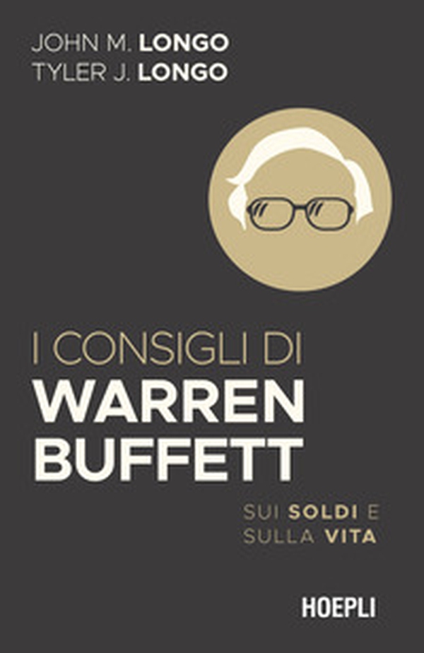 I consigli di Warren Buffett. Sui soldi e sulla vita - Librerie.coop I consigli di Warren Buffett. Sui soldi e sulla vita - Librerie.coop