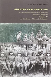 Quattro anni senza Dio. Un mazziniano dalle trincee del Carso allo stato maggiore - Vol. 2 - Librerie.coop