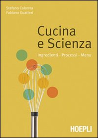Cucina e scienza. Ingredienti, processi, menu - Librerie.coop