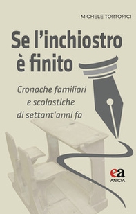 Se l'inchiostro è finito. Cronache familiari e scolastiche di settant'anni fa - Librerie.coop