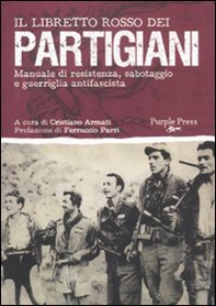 Il libretto rosso dei partigiani. Manuale di resistenza, sabotaggio e guerriglia antifascista - Librerie.coop