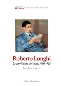 Roberto Longhi. La giovinezza del mago 1910-1925 - Librerie.coop