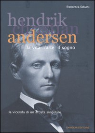 Hendrik Christian Andersen. La vita, l'arte, il sogno - Librerie.coop Hendrik Christian Andersen. La vita, l'arte, il sogno - Librerie.coop